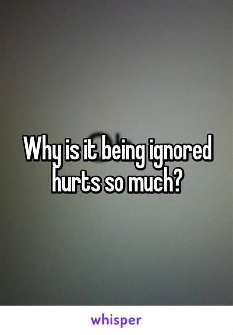 Why being ignored hurts so much?