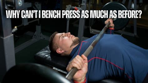 Why can't I bench press heavy?