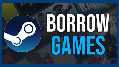 Why can't I borrow games on Steam?
