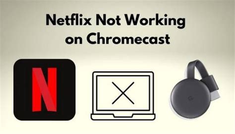 Why can't I cast Netflix to Chromecast?