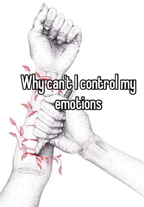 Why can't I control my emotions?
