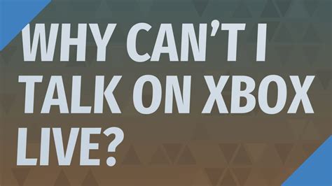 Why can't I talk on Xbox?
