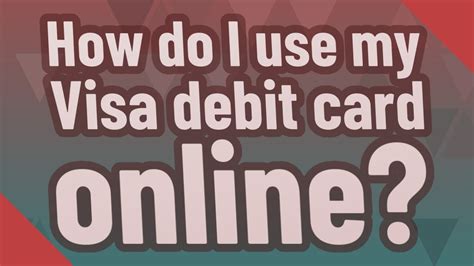 Why can't I use my Visa debit card online?