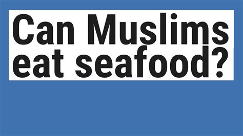 Why can't Muslims eat seafood?