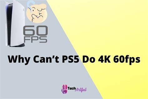 Why can't PS5 do 4K 60fps?