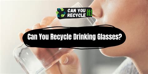 Why can't drinking glass be recycled?