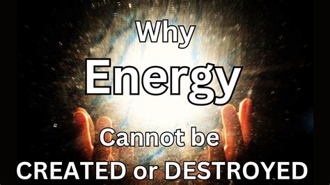 Why can't energy be destroyed?