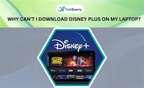 Why can't i download from Disney Plus on my laptop?