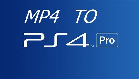Why can't i play the media MP4 on PS4?