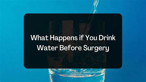 Why can't you drink water before surgery?