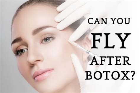 Why can't you fly after Botox?