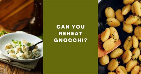 Why can't you reheat gnocchi?
