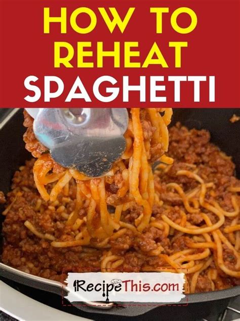 Why can't you reheat spaghetti?