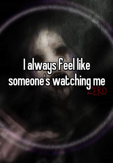 Why can I feel if someone is watching me?