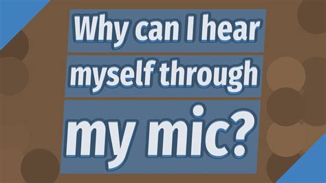 Why can I hear myself breathing in my mic?