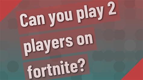 Why can t you play 2 player on Fortnite?