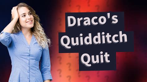 Why did Draco quit Quidditch?