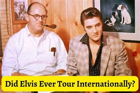 Why did Elvis never tour internationally?