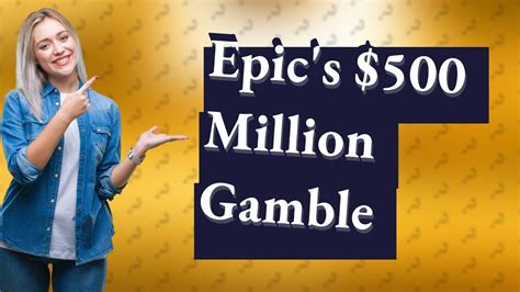 Why did Epic Games lose $500 million dollars?
