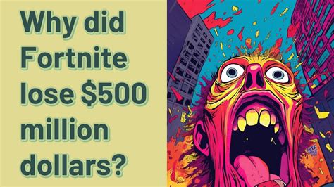 Why did Fortnite lose $500 million dollars?