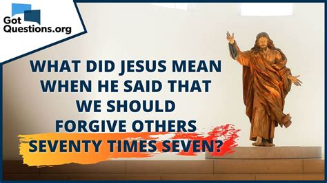 Why did Jesus say to forgive 77 times?