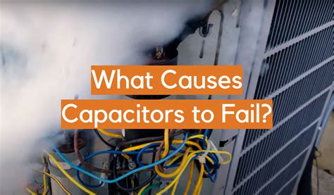 Why did capacitor fail?