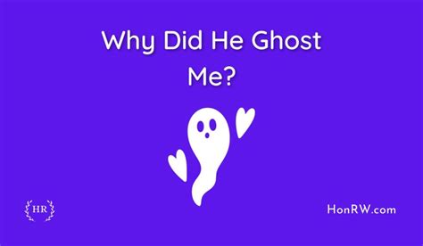 Why did he ghost me after 2 months?