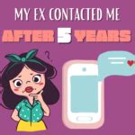 Why did my ex contact me after 4 months?