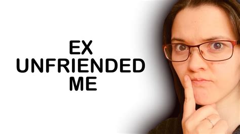 Why did my ex suddenly unfriend me on Facebook?
