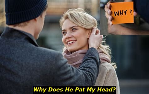 Why did my guy friend pat my head?