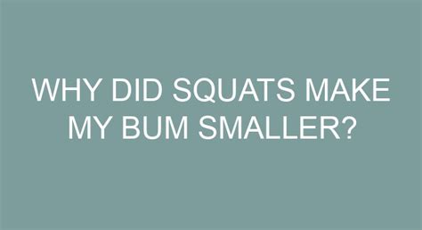 Why did squats make my bum smaller?