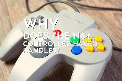 Why did the N64 controller have 3?