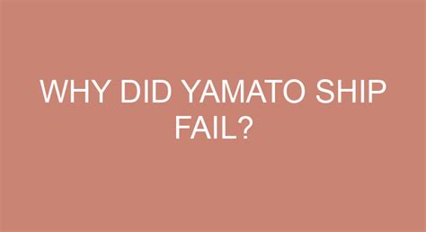 Why did the Yamato fail?