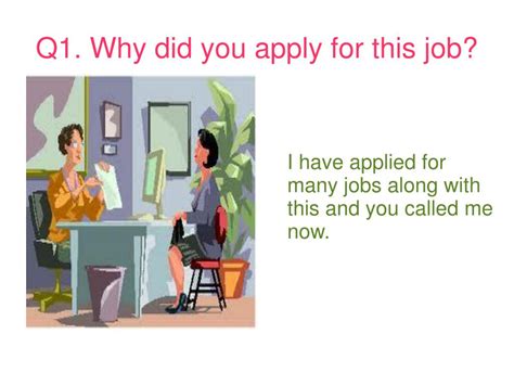 Why did you apply for this job?