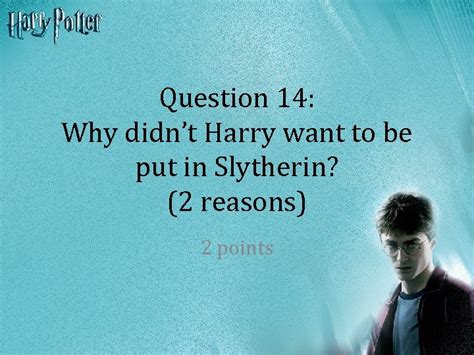 Why didn t Harry want to join Slytherin?