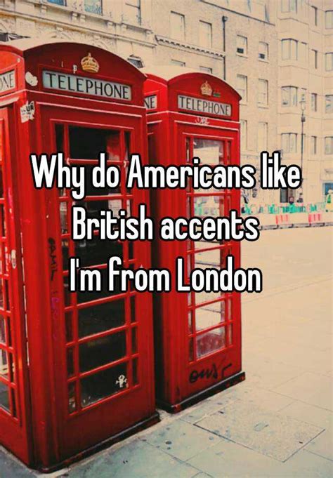 Why do Americans like the British accent?