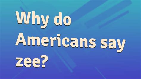 Why do Americans say Zee?