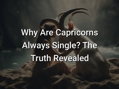 Why do Capricorns stay single?