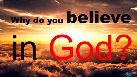 Why do I believe in God?