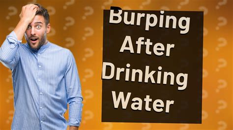 Why do I burp after drinking water?
