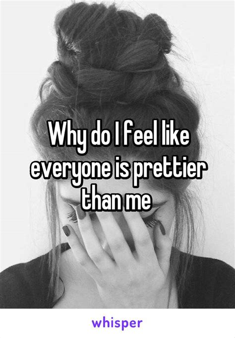 Why do I feel prettier than I look?