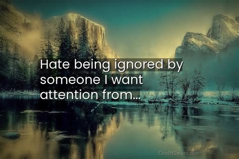 Why do I hate being ignored?