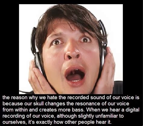 Why do I hate my voice when it's recorded?
