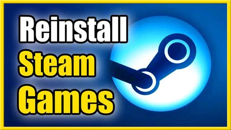Why do I have to reinstall my Steam games?