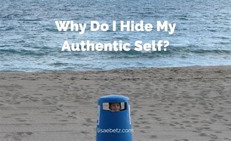 Why do I hide my true self?