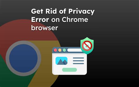 Why do I keep getting a privacy error on Chrome?