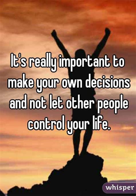 Why do I let other people make decisions for me?