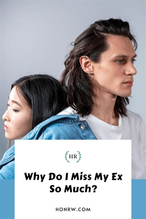 Why do I miss my ex so much after 8 months?