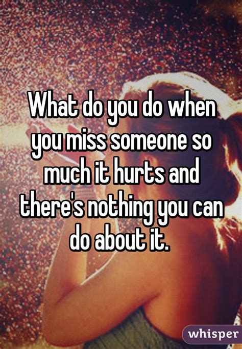 Why do I miss someone so bad it hurts?