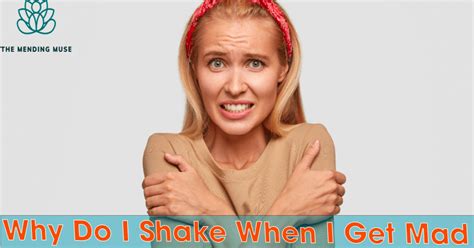 Why do I shake when I get mad?